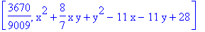 [3670/9009, x^2+8/7*x*y+y^2-11*x-11*y+28]
